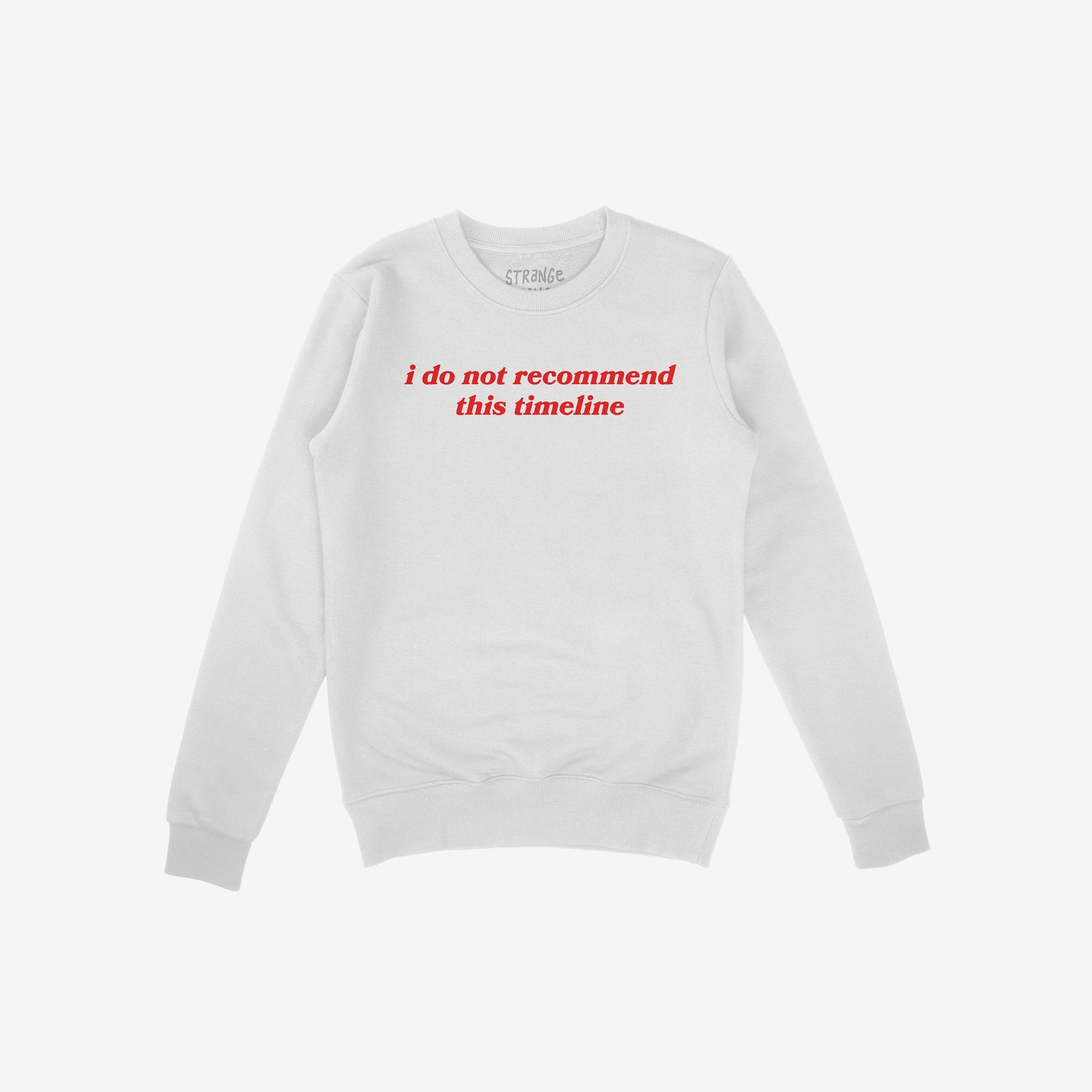 White crewneck sweatshirt with red text saying "i do not recommend this timeline" from the Timeline Hoodie & Sweatshirt collection