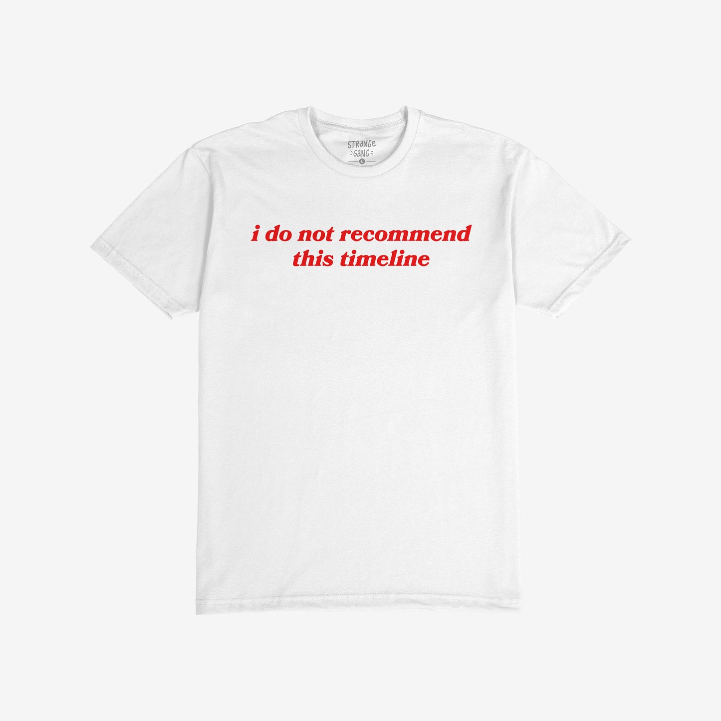 Timeline T-shirt white unisex tee with red text "i do not recommend this timeline" for activists and mental health awareness.