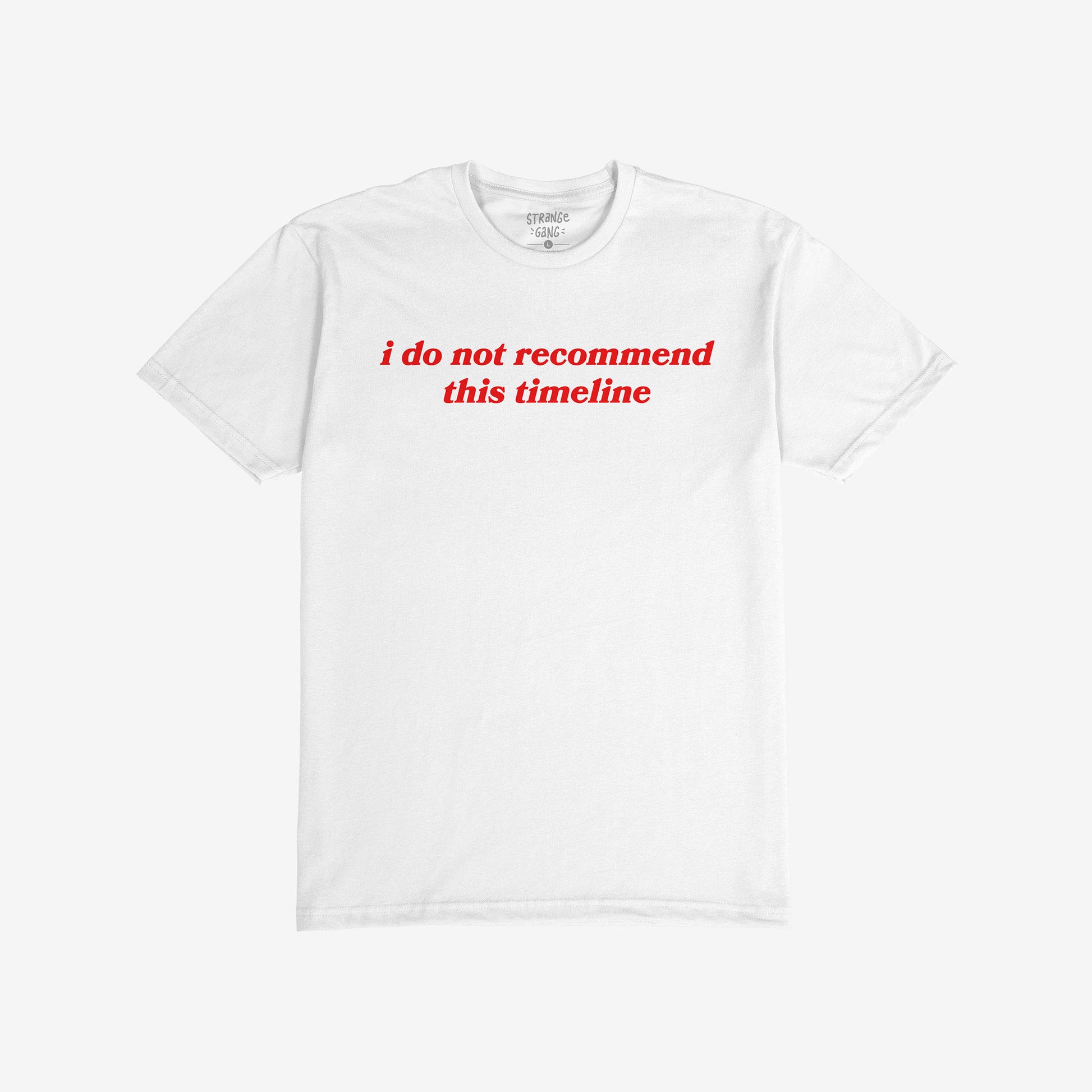 Timeline T-shirt white unisex tee with red text "i do not recommend this timeline" for activists and mental health awareness.