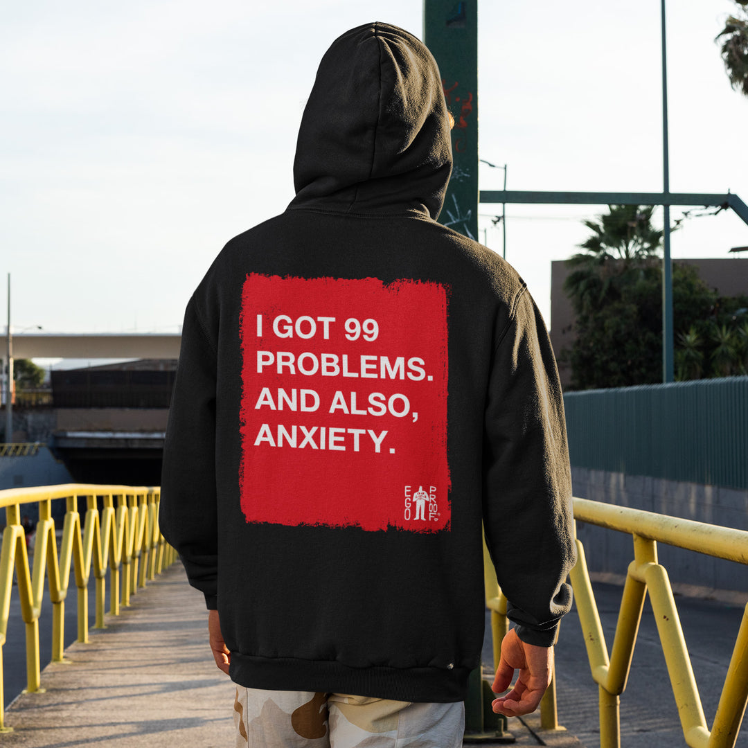 New Hoodies: I Got 99 Problems. And Also, Anxiety. by EGOPROOF