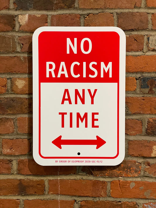No Racism Any Time by EGOPROOF