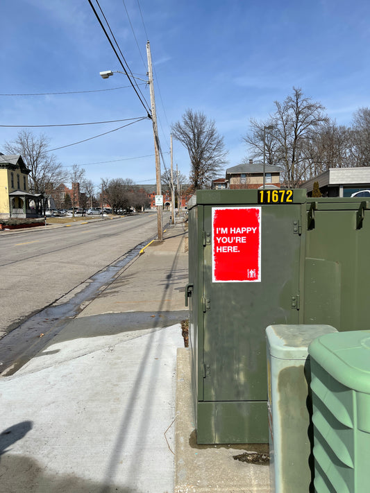I'm Happy You're Here (Columbia, MO) by EGOPROOF