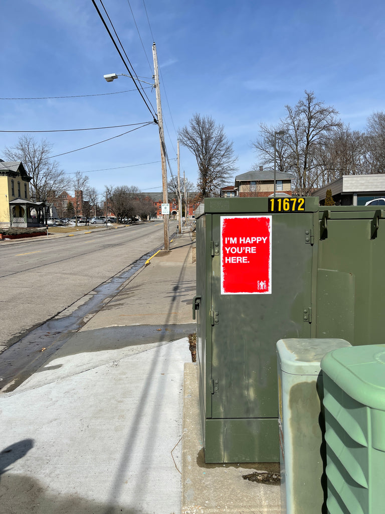 I'm Happy You're Here (Columbia, MO) by EGOPROOF