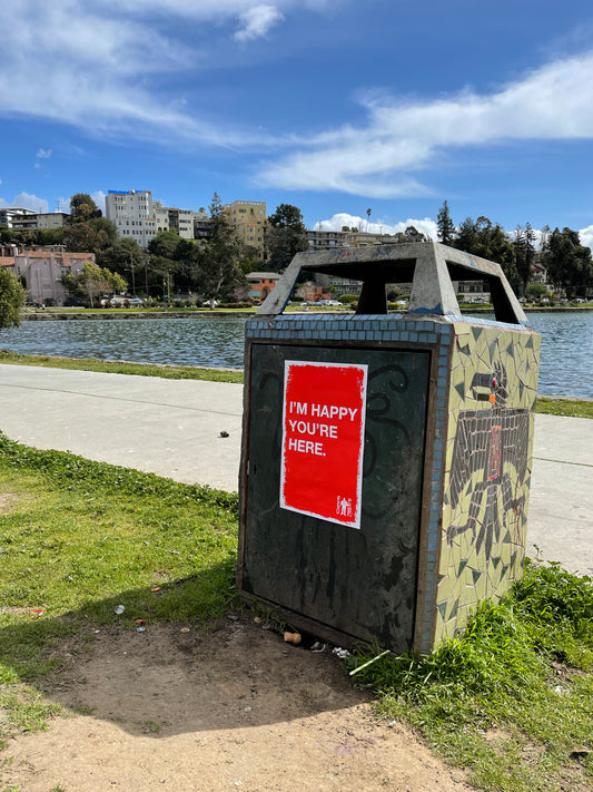 I'm Happy You're Here (Oakland, CA) by EGOPROOF