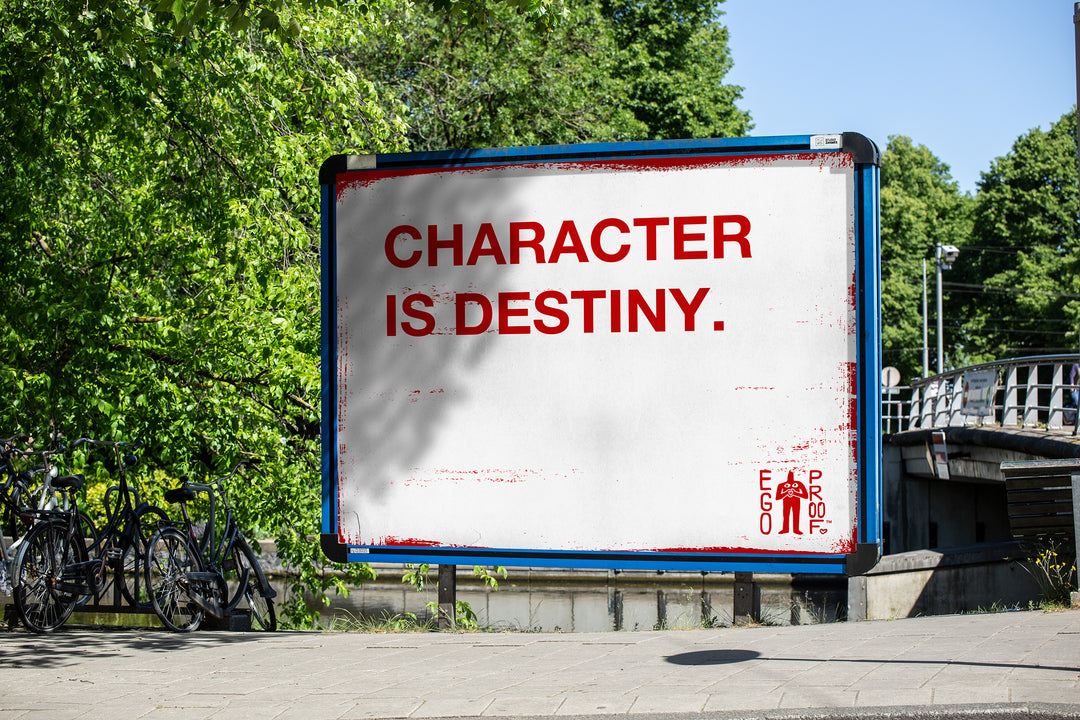Character Is Destiny by Egoproof