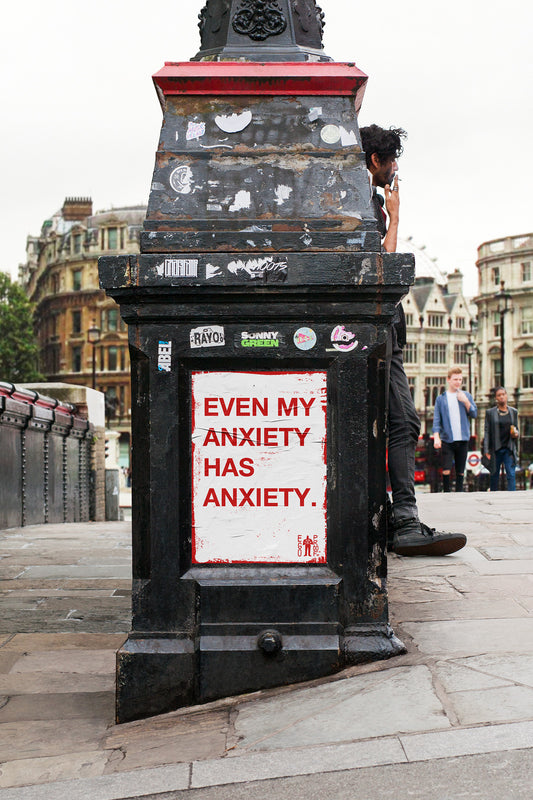 Even My Anxiety Has Anxiety by Egoproof