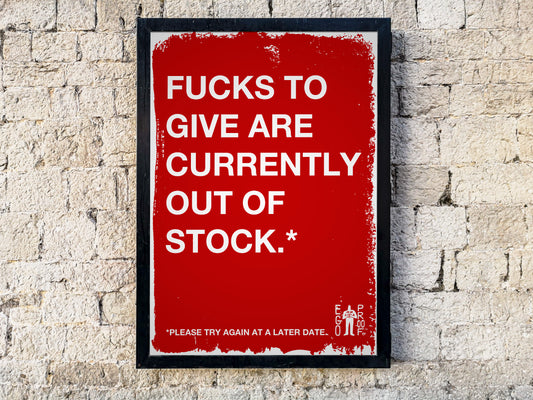 Fucks To Give Are Currently Out Of Stock by Egoproof