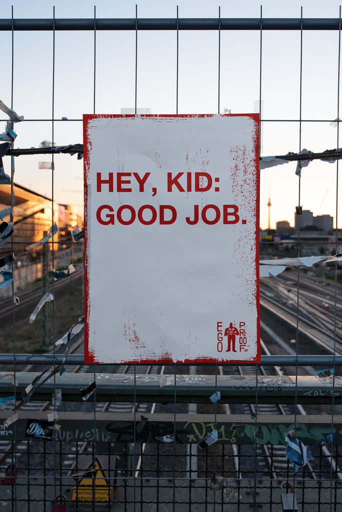Hey Kid Good Job by EGOPROOF