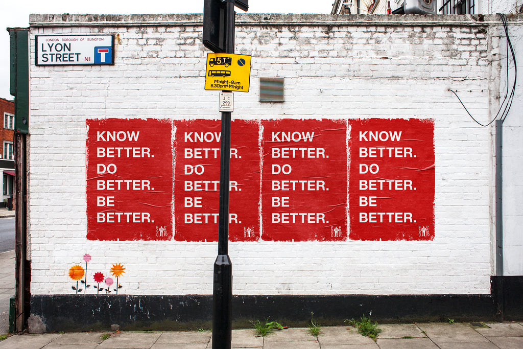 Know Better. Do Better. Be Better. by EGOPROOF