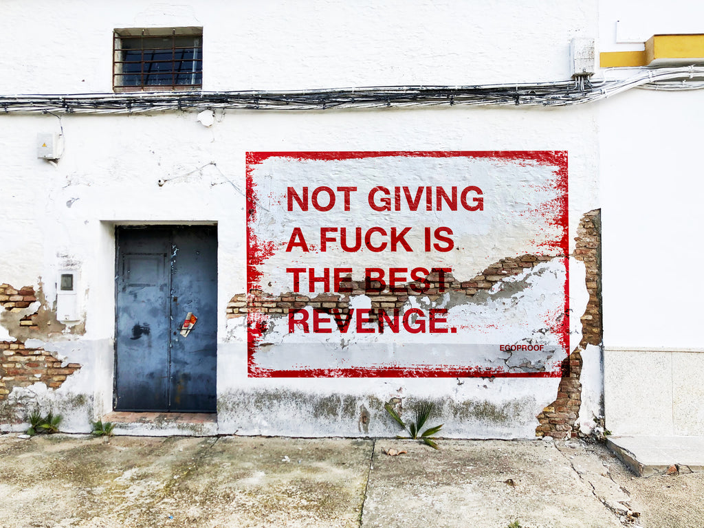 Not Giving A Fuck Is The Best Revenge by EGOPROOF