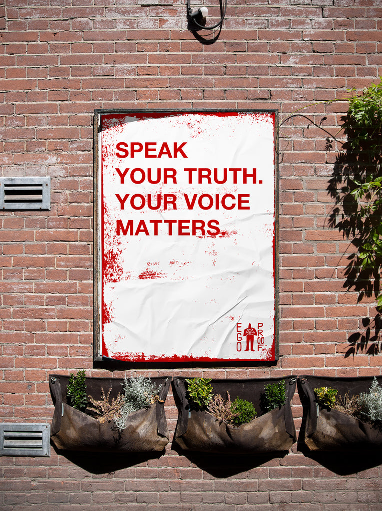 Speak Your Truth. Your Voice Matters. by EGOPROOF