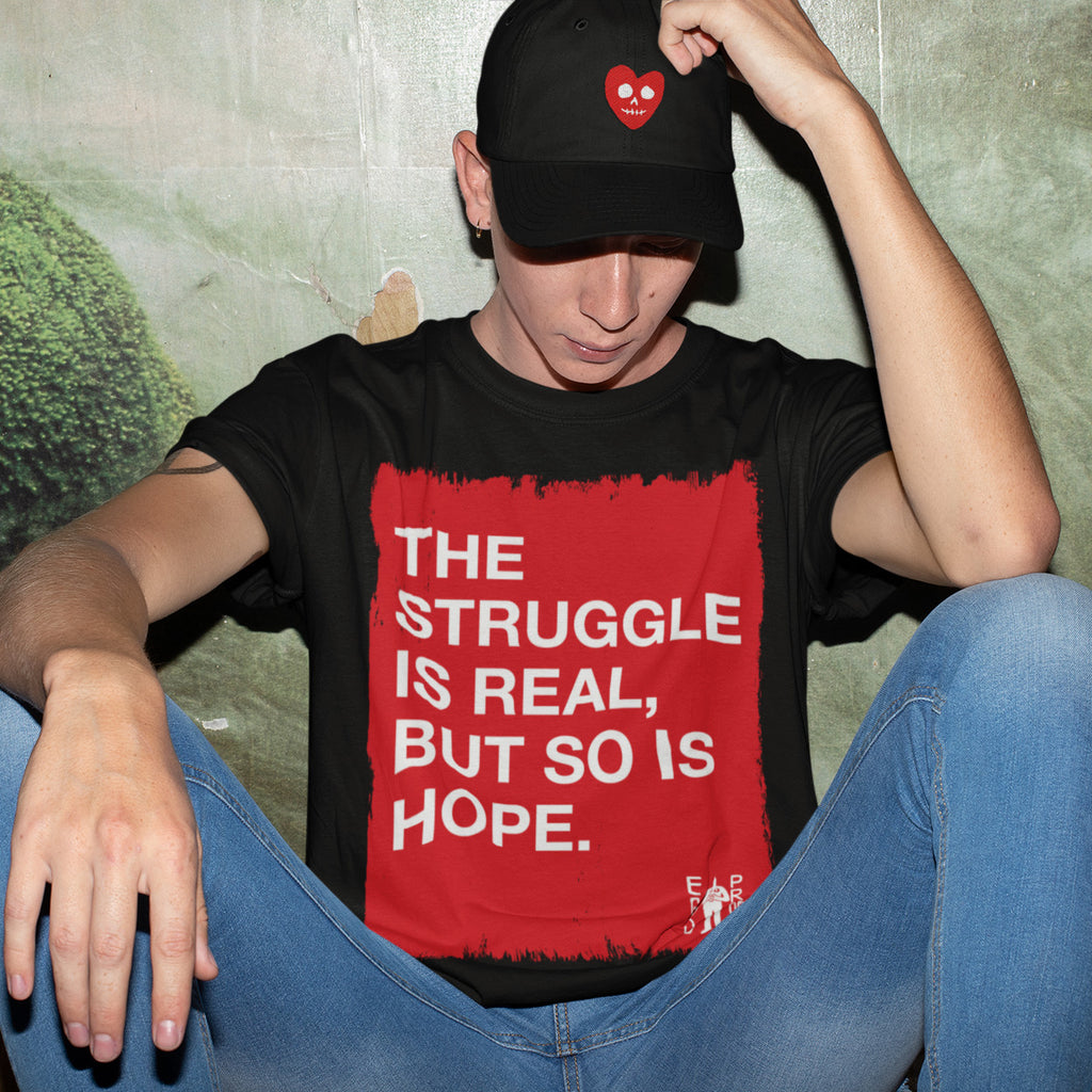 "The Struggle Is Real, But So Is Hope" by EGOPROOF