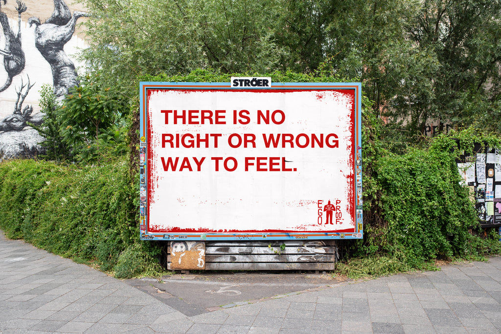 There Is No Right Or Wrong Way To Feel by Egoproof