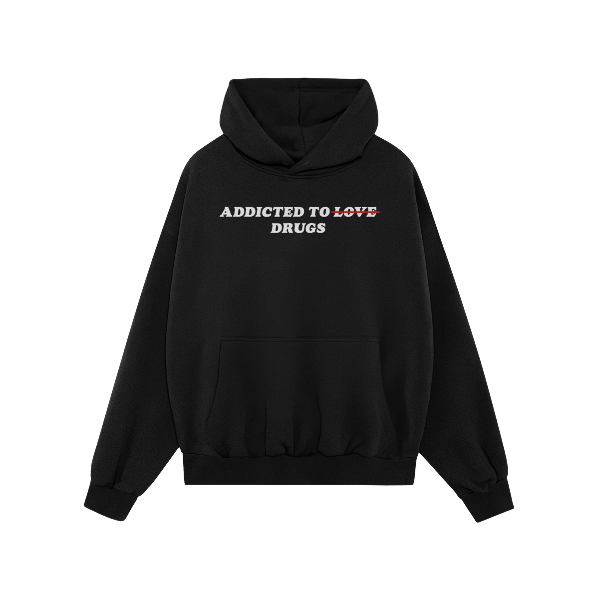 Egoproofs Addicted To Love / Drugs Hoodie features ADDICTED TO LOVE with LOVE crossed out in red and replaced by DRUGS—a bo