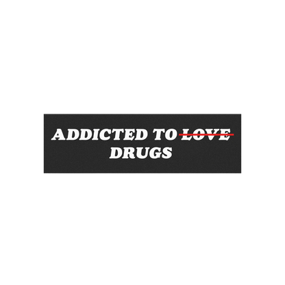 Addicted To Love / Drugs Sticker & Magnet features bold text with LOVE struck through, highlighting a quirky twist on addicti