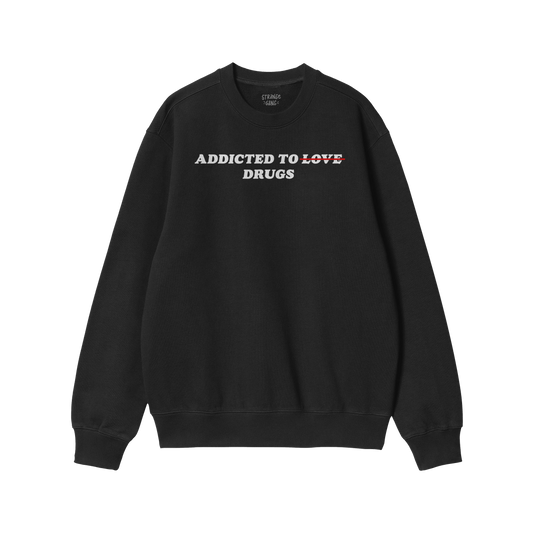 Black midweight fleece sweatshirt with sarcastic “Addicted To Love / Drugs Hoodie & Sweatshirt” text design emphasizing d