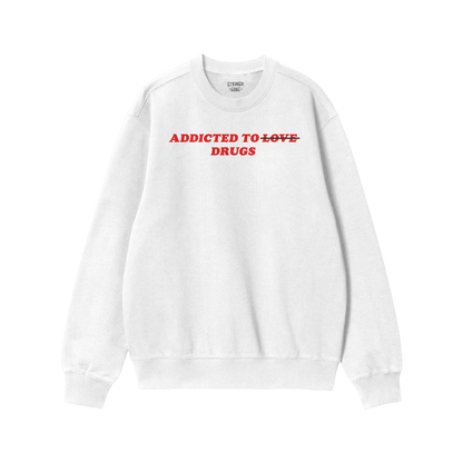 White sweatshirt featuring red text design for Addicted To Love / Drugs Hoodie & Sweatshirt with a bold crossed-out love them