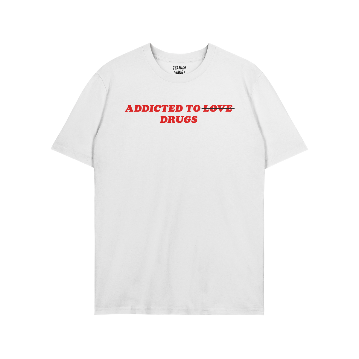 White unisex tee with bold red text "Addicted To Love" crossed out and replaced with "Drugs," titled Addicted To Love / Drugs
