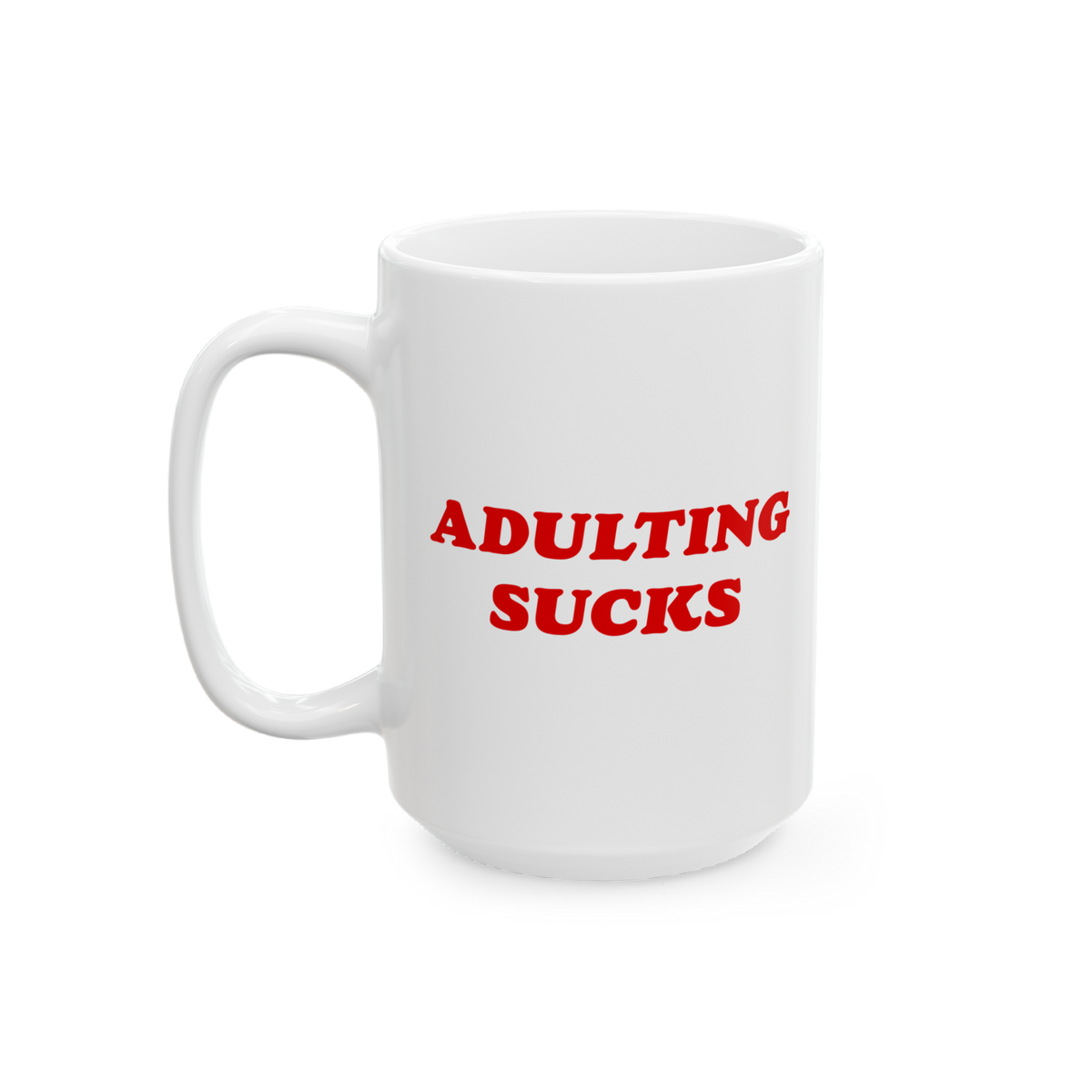 White ceramic mug featuring bold red text ADULTING SUCKS. Designed for those overwhelmed by daily life, this mug is both a st