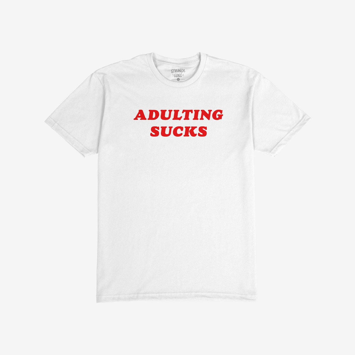 Adulting Sucks T-shirt White by EGOPROOF