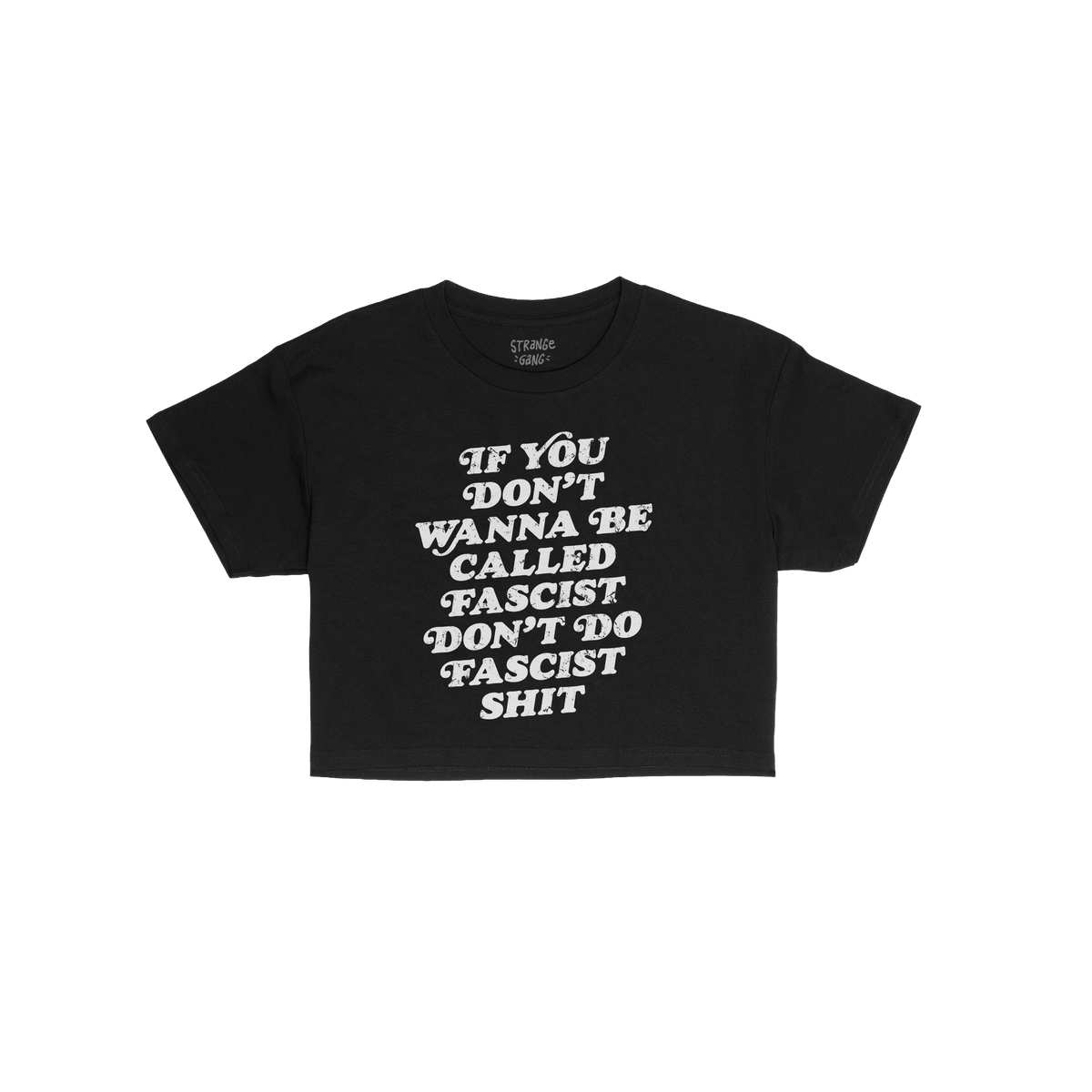 Anti-Fascist Women's Baby Tee featuring bold white text: “If you don’t wanna be called fascist don’t do fascist shit.��