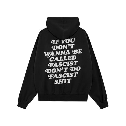Anti-Fascist Hoodie & Sweatshirt featuring bold back lettering: “If you don’t wanna be called fascist, don’t do fascist