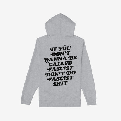 Anti-Fascist Hoodie & Sweatshirt features a bold, distressed message on the back: “If you don’t wanna be called fascist, don’t do fascist shit.” Ideal for expressing resistance through style.