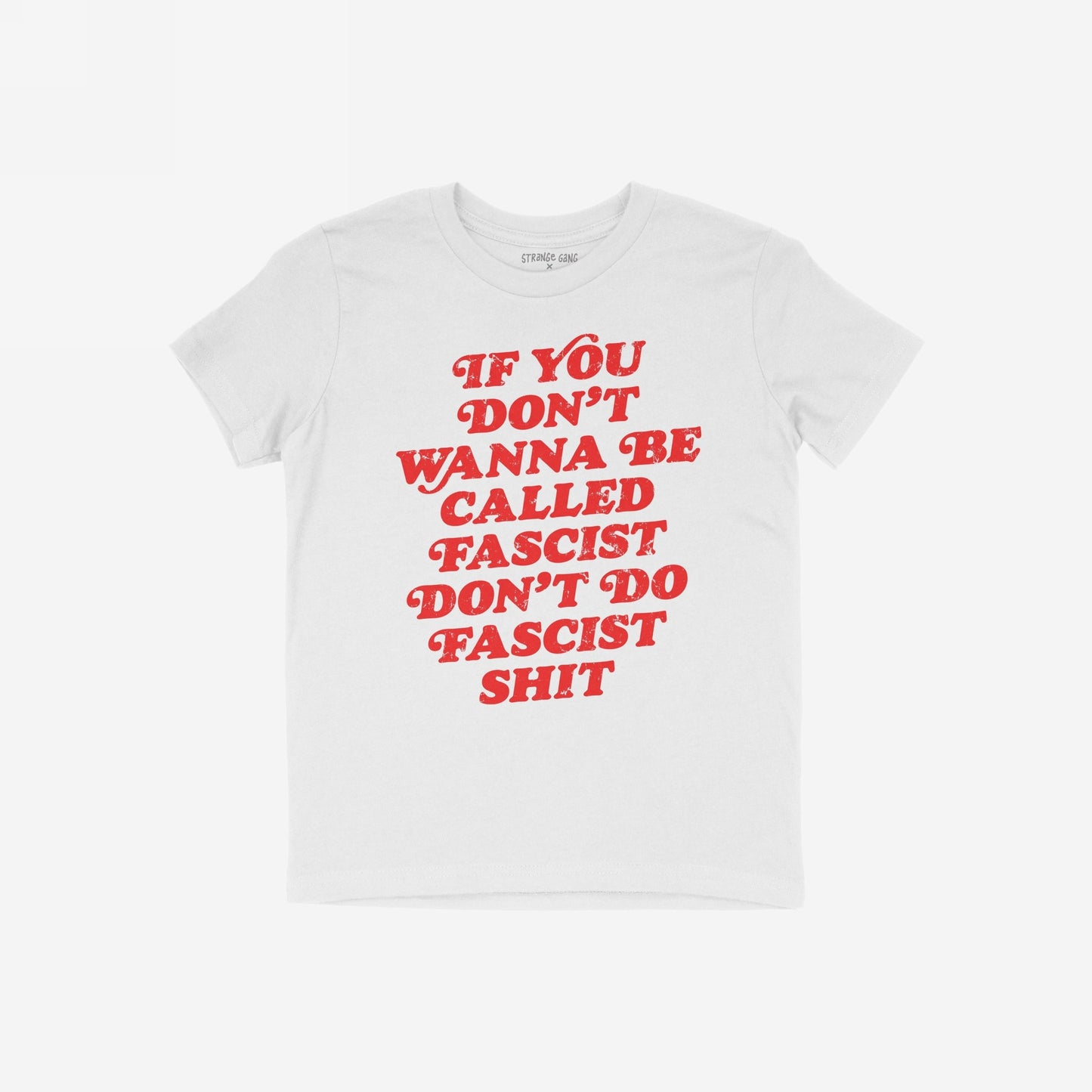 Anti-Fascist T-shirt featuring a bold red slogan, If you don’t wanna be called fascist don’t do fascist shit, laid flat, embodying resistance and accountability. Perfect for those opposing hate and injustice.