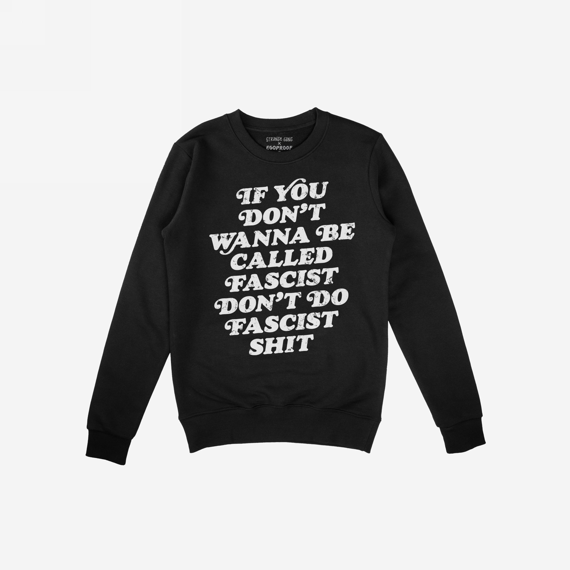 Anti-Fascist Hoodie & Sweatshirt features bold white lettering on the black front, reading: If you don’t wanna be called fascist don’t do fascist shit, embodying a powerful stand against oppression.