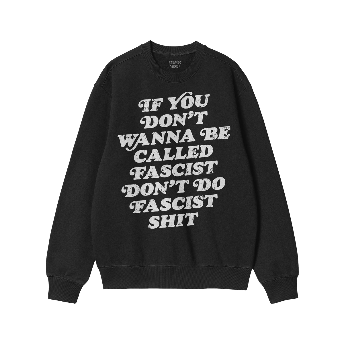 Anti-Fascist Hoodie & Sweatshirt features bold white lettering on the black front, reading: If you don’t wanna be called fa