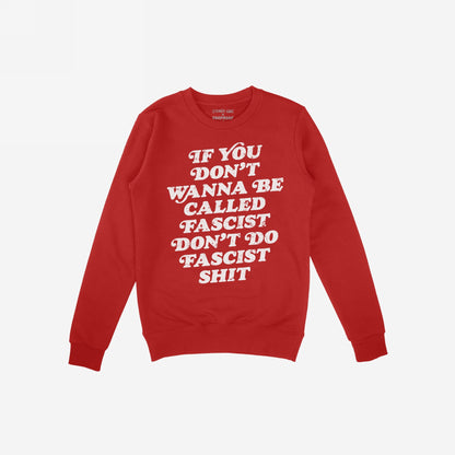 Anti-Fascist Hoodie & Sweatshirt with bold white lettering: IF YOU DON’T WANNA BE CALLED FASCIST DON’T DO FASCIST SHIT on the front, embodying strong anti-oppression sentiment.