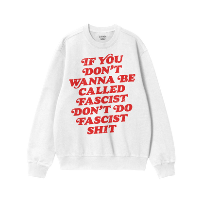 Anti-Fascist Hoodie & Sweatshirt featuring bold red lettering on the front with the phrase “IF YOU DON’T WANNA BE CALLED 