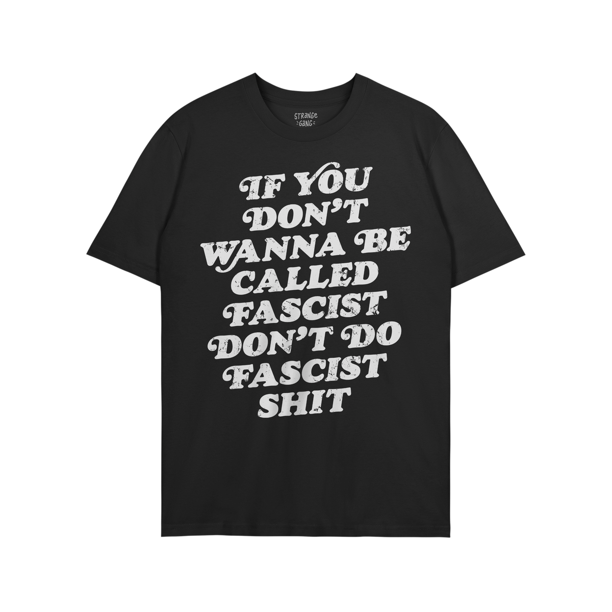 Anti-Fascist T-shirt featuring a bold slogan: If you don’t wanna be called fascist, don’t do fascist shit. This short-sle