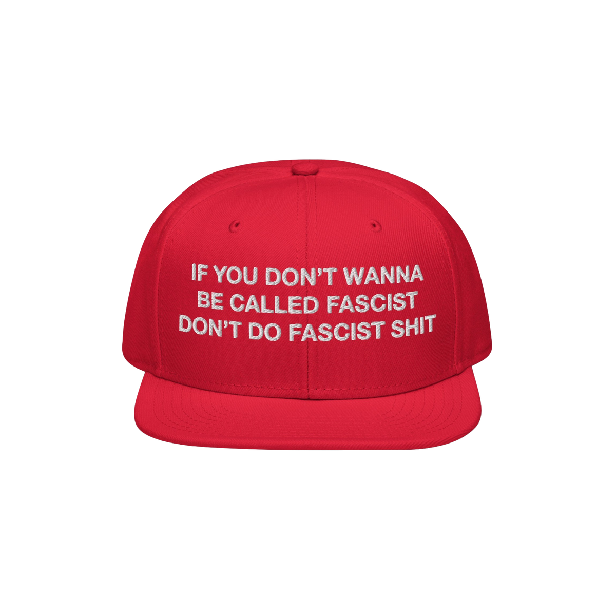 Anti-Fascist Hat featuring bold white embroidered text, If you don’t wanna be called fascist, don’t do fascist shit, on a