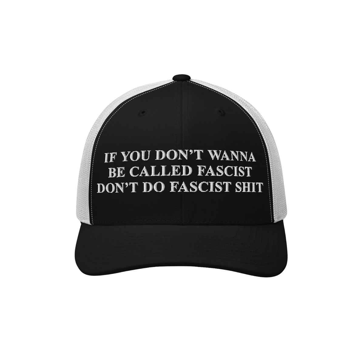 Anti-Fascist Hat featuring bold white embroidered text: If you don’t wanna be called fascist, don’t do fascist shit. A st