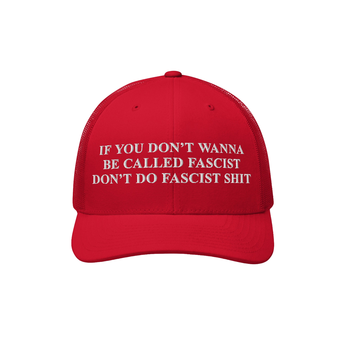 Anti-Fascist Hat featuring bold white embroidery stating If you don’t wanna be called fascist, don’t do fascist shit. Des