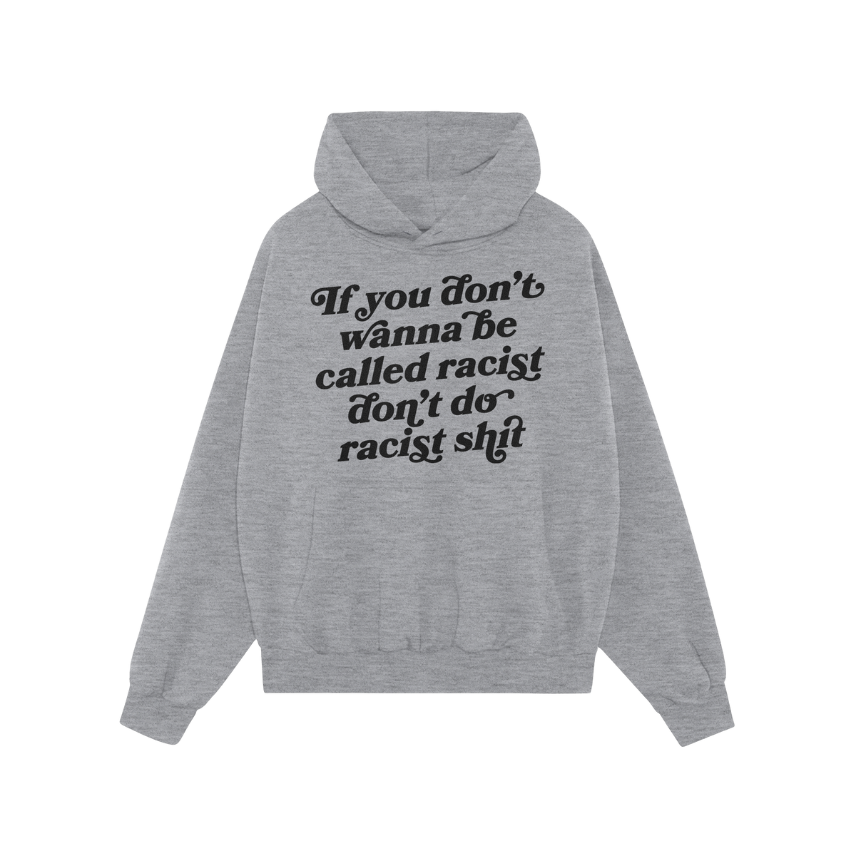 Anti-Racist Hoodie featuring a bold black slogan on the chest, crafted for comfort and impact. Ideal for expressing defiance 