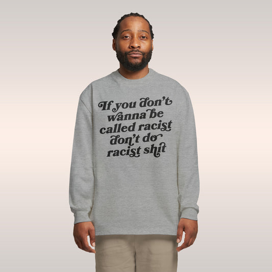 Anti-Racist Long Sleeve T-shirt
