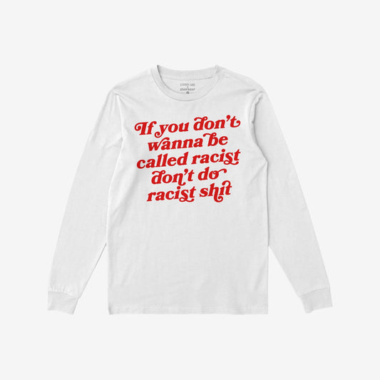 Anti-Racist Long Sleeve T-shirt