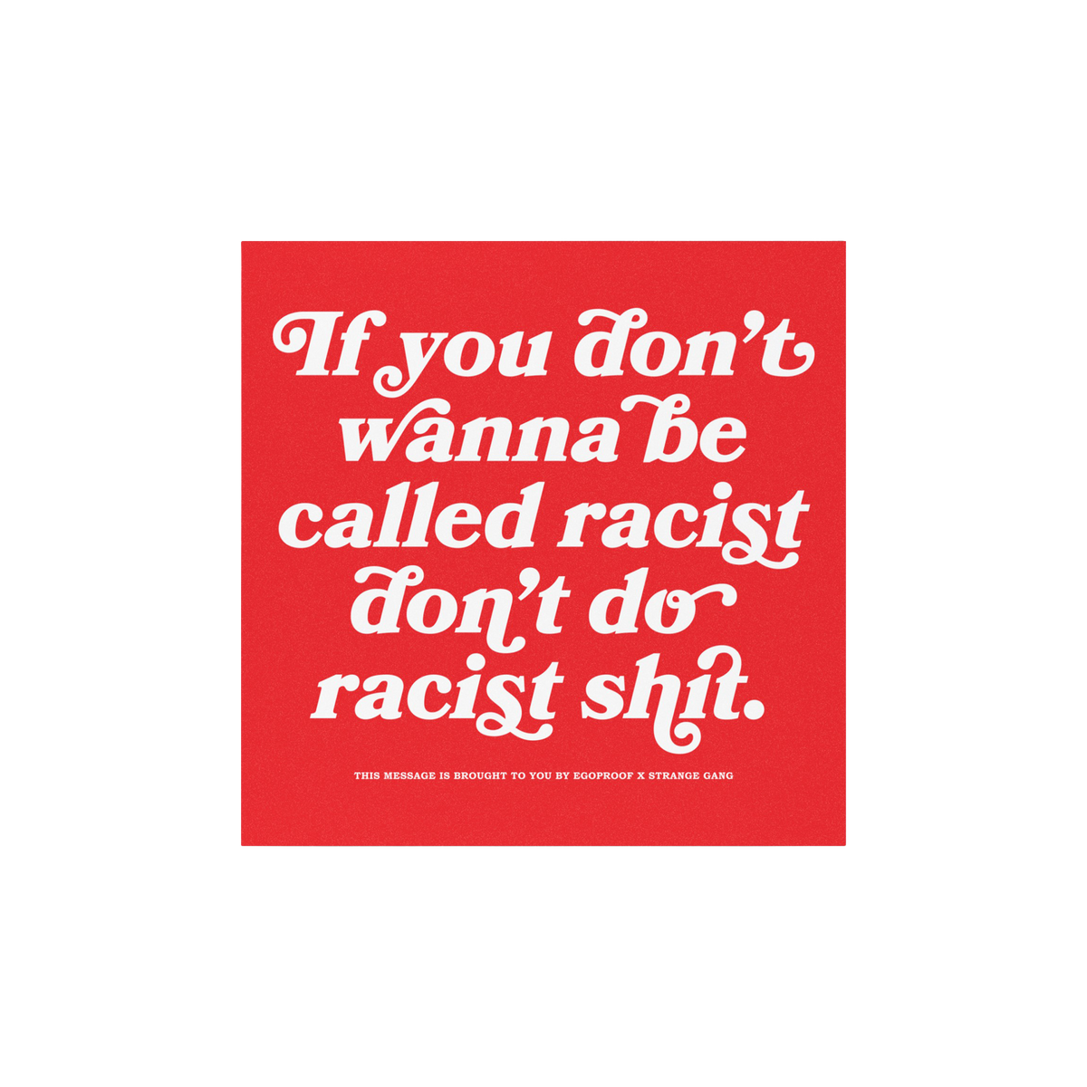 Anti-Racist sticker and magnet featuring bold white text on a red background, delivering a powerful message against racism.
