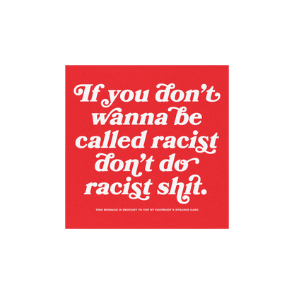 Anti-Racist sticker and magnet featuring bold white text on a red background, delivering a powerful message against racism.