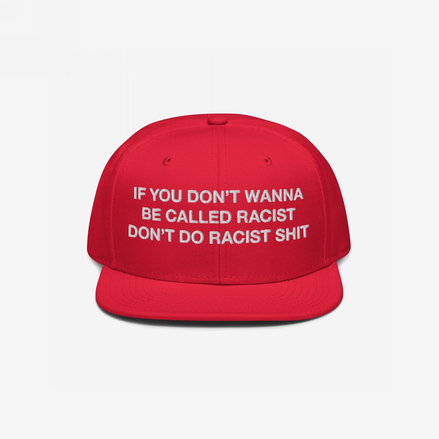Anti-Racist Hat EU features bold white embroidery on a red snapback, declaring If you don’t wanna be called racist, don’t do racist shit, embodying Egoproof's powerful, outspoken ethos.