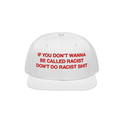 Anti-Racist Hat EU: White flat-brim cap with bold red embroidery stating, IF YOU DON’T WANNA BE CALLED RACIST DON’T DO RA