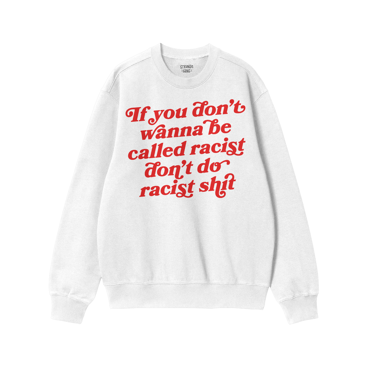 White Anti-Racist Hoodie & Sweatshirt with bold red text message promoting anti-racism on front, unisex fleece crewneck style