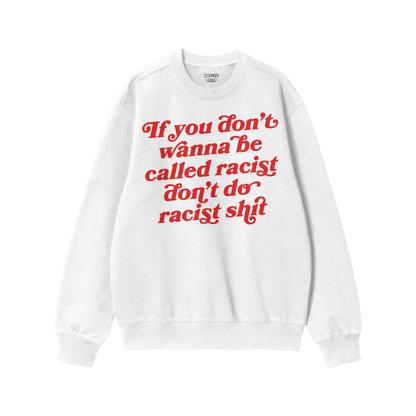 White Anti-Racist Hoodie & Sweatshirt with bold red text message promoting anti-racism on front, unisex fleece crewneck style