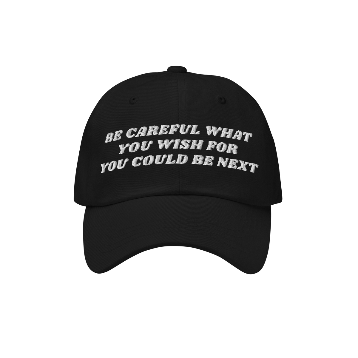 Black six-panel Be Careful Hat with a curved brim, featuring bold off-white embroidery: “BE CAREFUL WHAT YOU WISH FOR YOU C