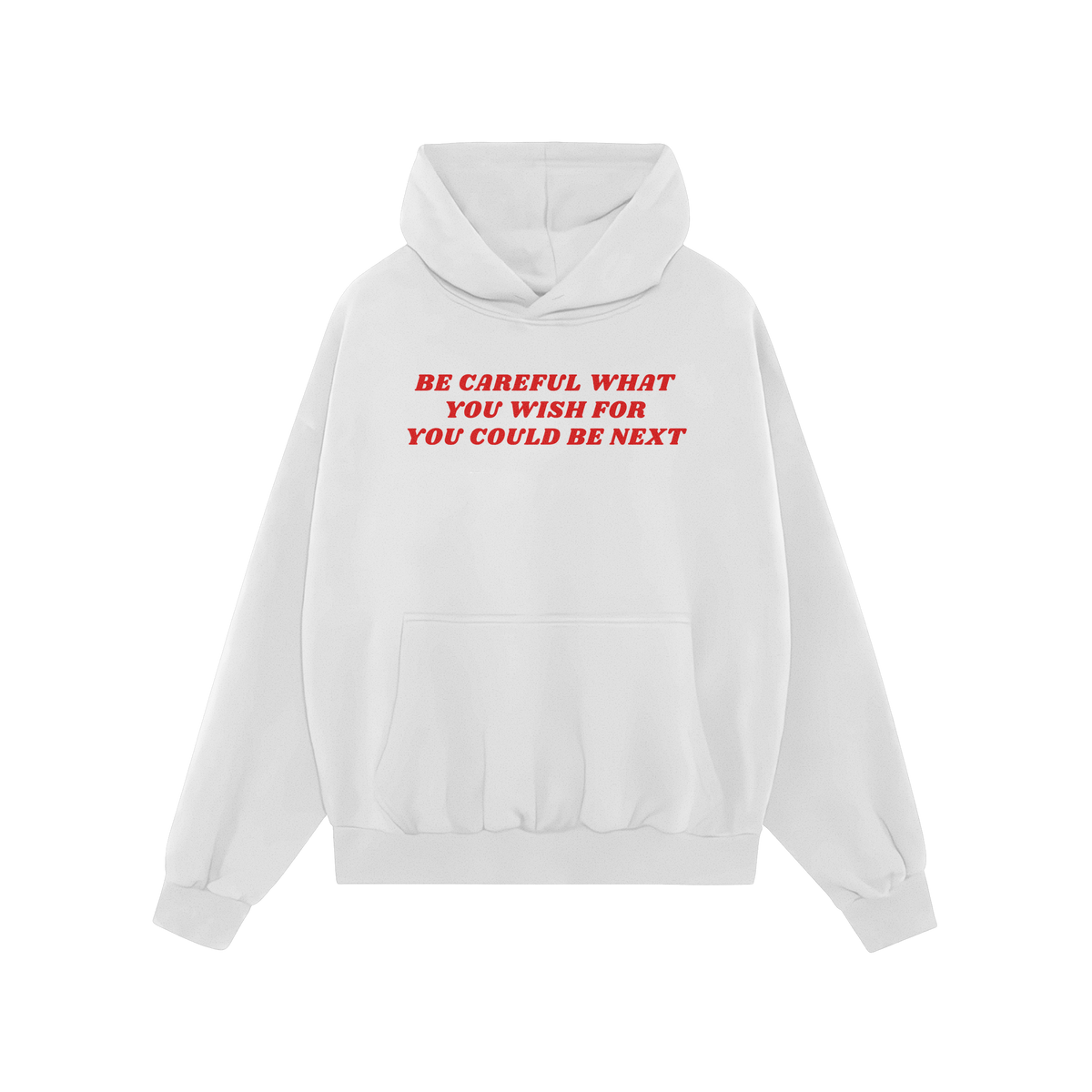 White Be Careful Hoodie with red text warning "Be Careful What You Wish For You Could Be Next" front, unisex activist style.