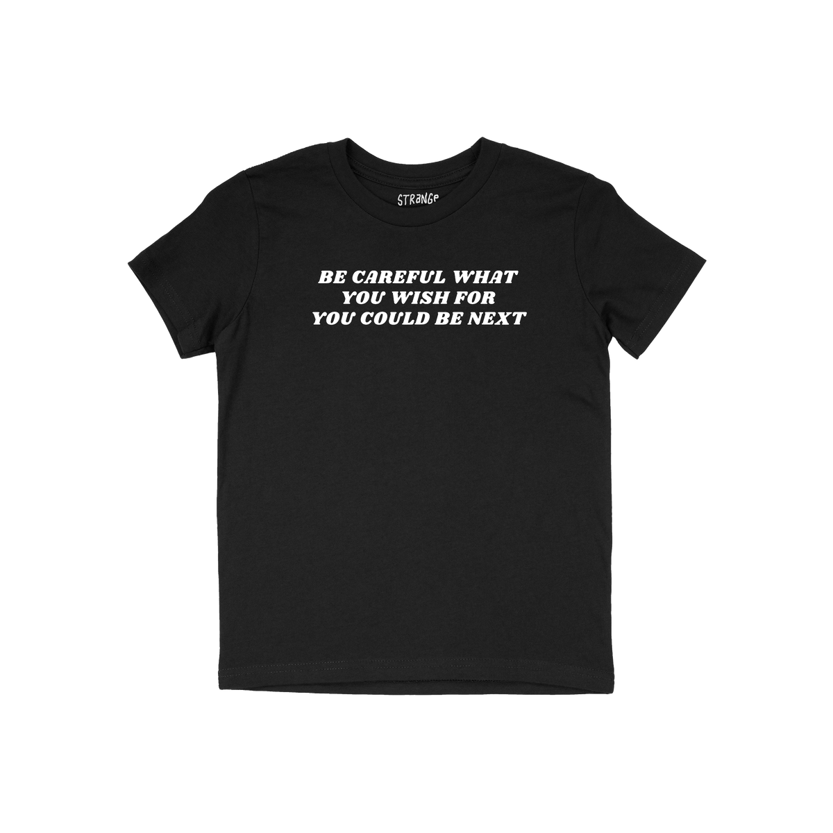 Be Careful Kids T-shirt in black with bold white text reading "Be Careful What You Wish For You Could Be Next" in a unisex fi