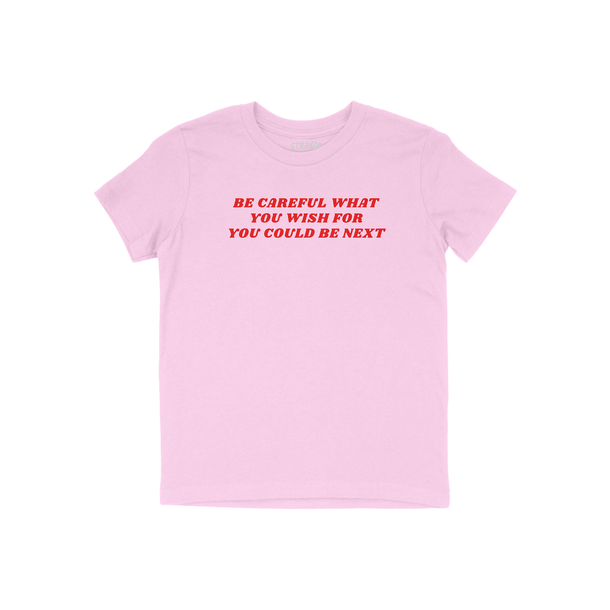 Be Careful Kids T-shirt in pink with bold red text "Be Careful What You Wish For You Could Be Next" empowering young activist