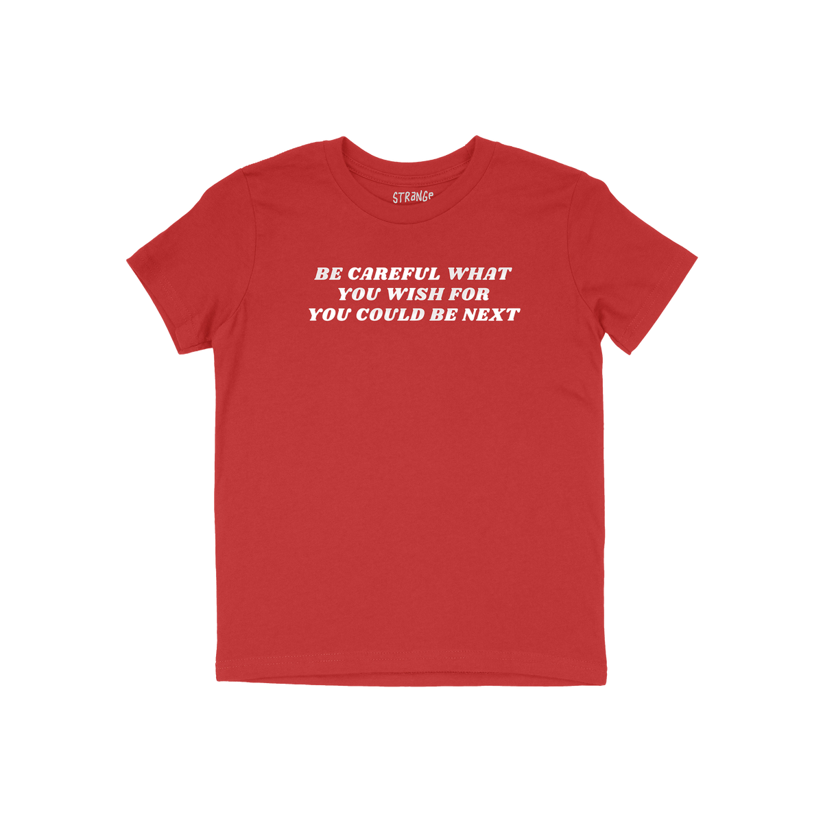 Red kids T-shirt with white text "Be Careful What You Wish For You Could Be Next" titled Be Careful Kids T-shirt.